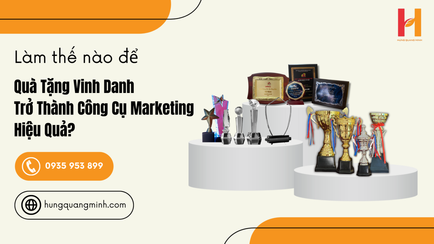 Làm Thế Nào Để Quà Tặng Vinh Danh Trở Thành Công Cụ Marketing Hiệu Quả?