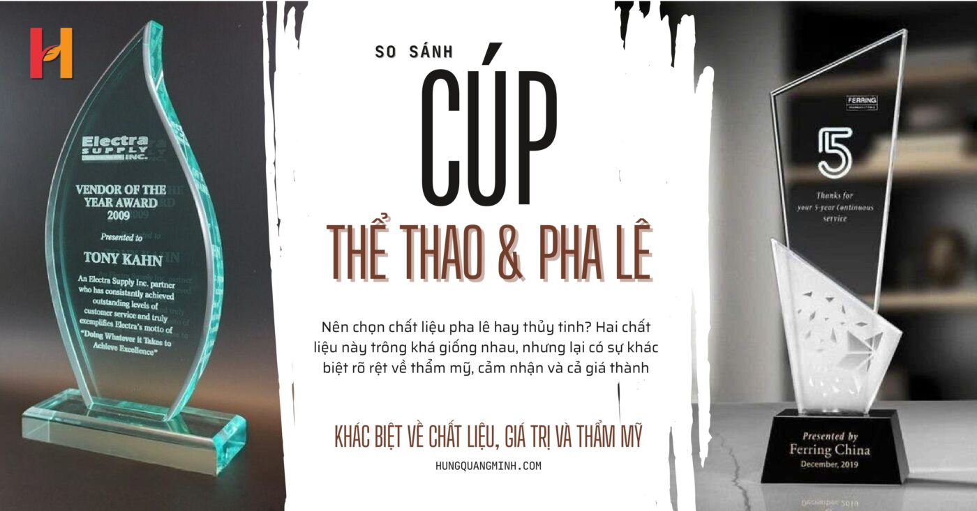 So sánh cúp thủy tinh và pha lê: Khác biệt về chất liệu, giá trị và thẩm mỹ
